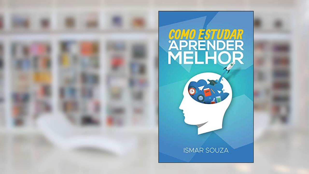 Capa de Como Estudar e Aprender Melhor: Descubra 21 estratégias para Manter o Interesse nos estudos, Aumentar a retenção do conteúdo, Ler Melhor e Memorizar Rapidamente (Super Aprendizado), do autor Ismar Souza