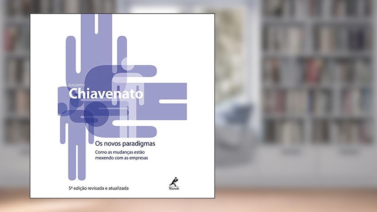 Capa de Os novos paradigmas: Como as mudanças estão mexendo com as empresas, do autor Idalberto Chiavenato