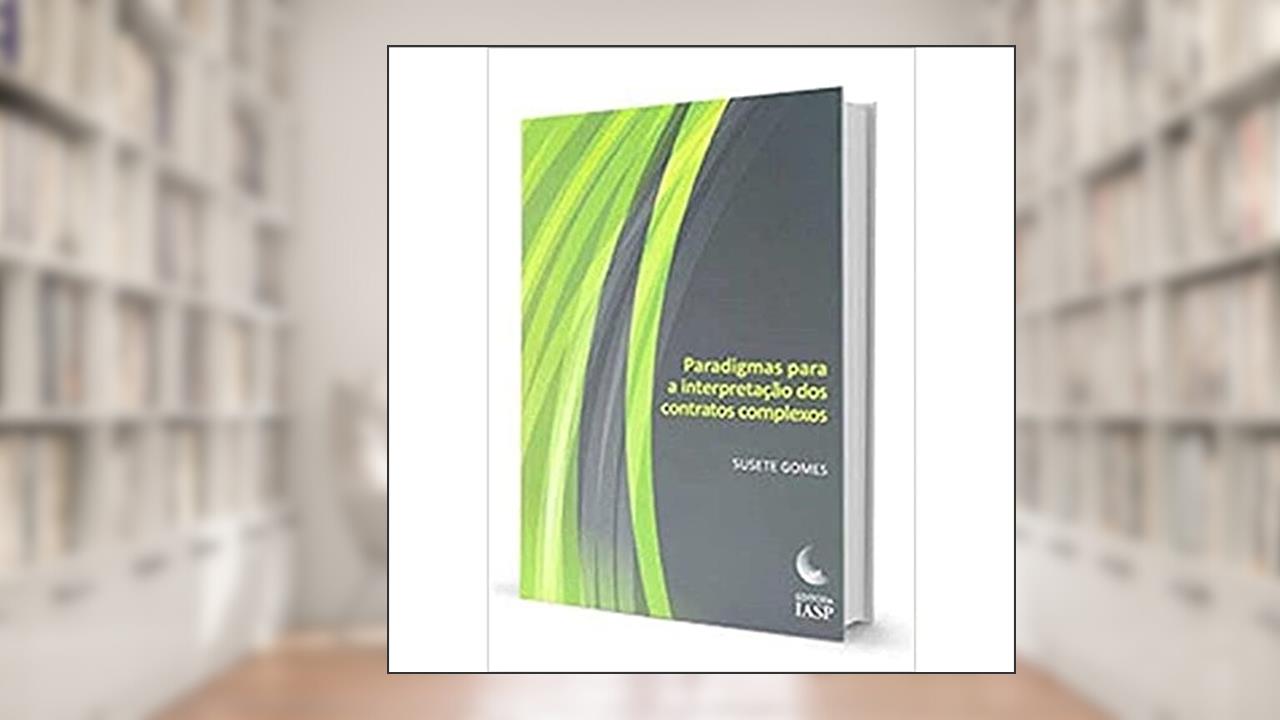 Capa de Paradigmas Para a Interpretação dos Contratos Complexos, do autor Susete Gomes