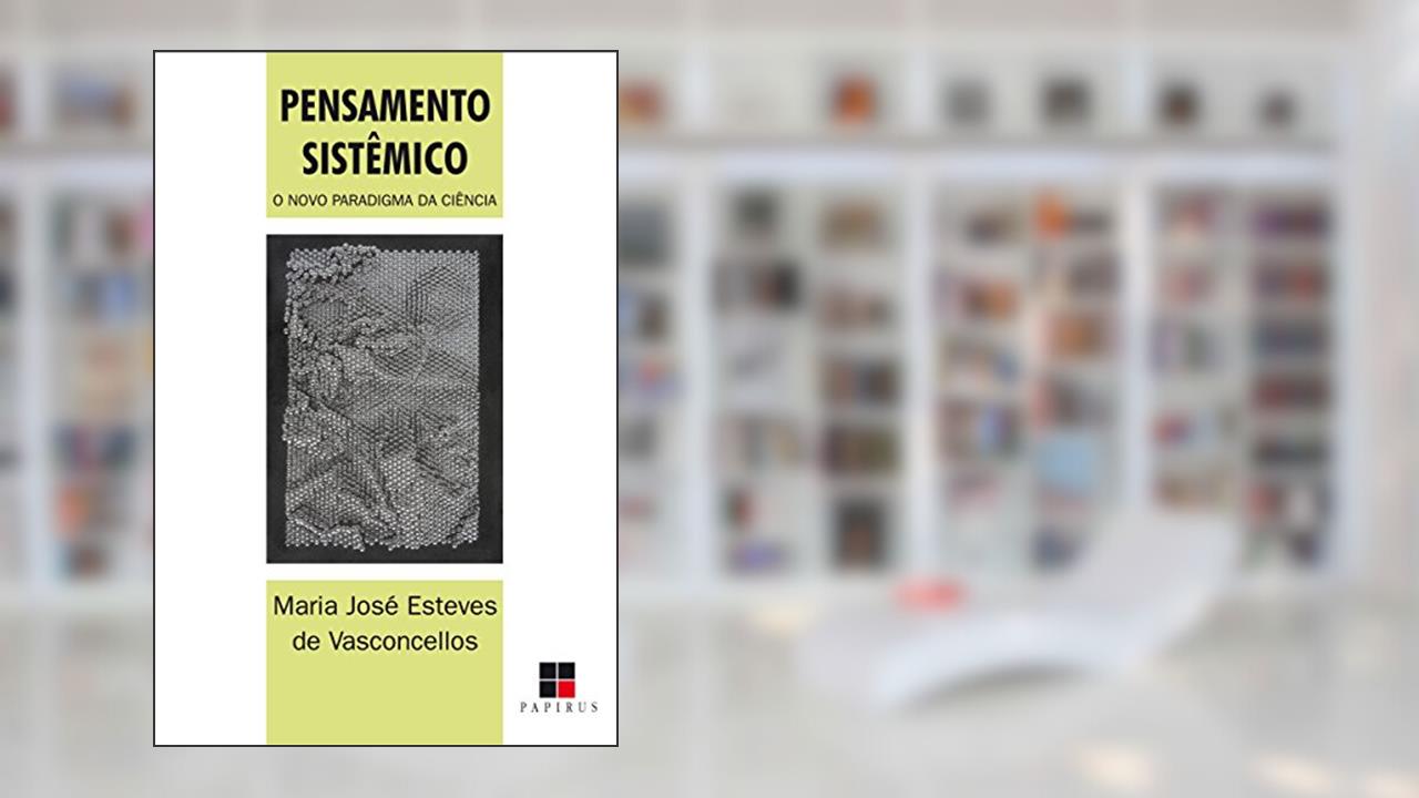 Capa de Pensamento Sistêmico: o Novo Paradigma da Ciência, do autor Maria José Esteves de Vasconcellos