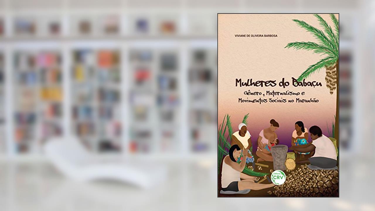 Capa de Mulheres do babaçu: gênero, maternalismo e movimentos sociais no maranhão, do autor Viviane de Oliveira Barbosa
