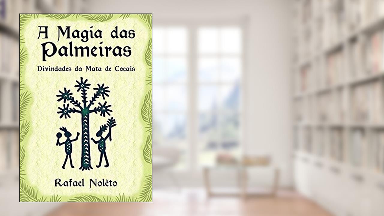 Capa de A Magia das Palmeiras, do autor Rafael Nolêto