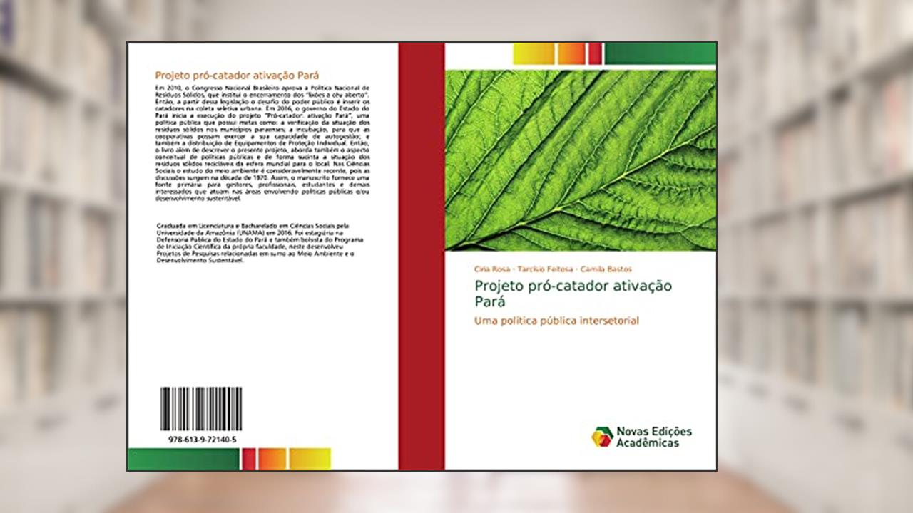 Capa de Projeto pró-catador ativação Pará: Uma política pública intersetorial, do autor Ciria Rosa; Tarcísio Feitosa; Camila Bastos