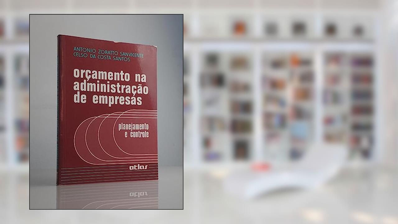 Capa de Orçamento Na Administração De Empresas: Planejamento E Controle, do autor Celso da Costa Santos; Antonio Zoratto Sanvicente