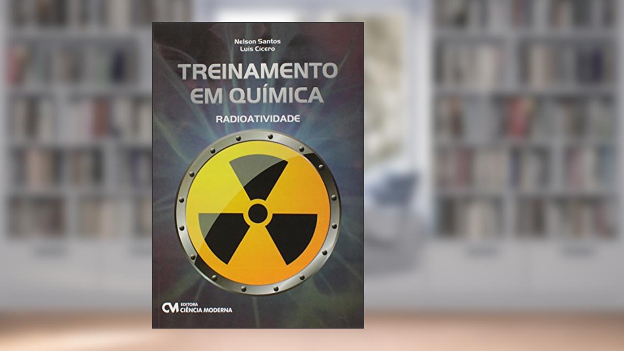 Capa de Treinamento em Química. Radiotividade, do autor Nelson Santos