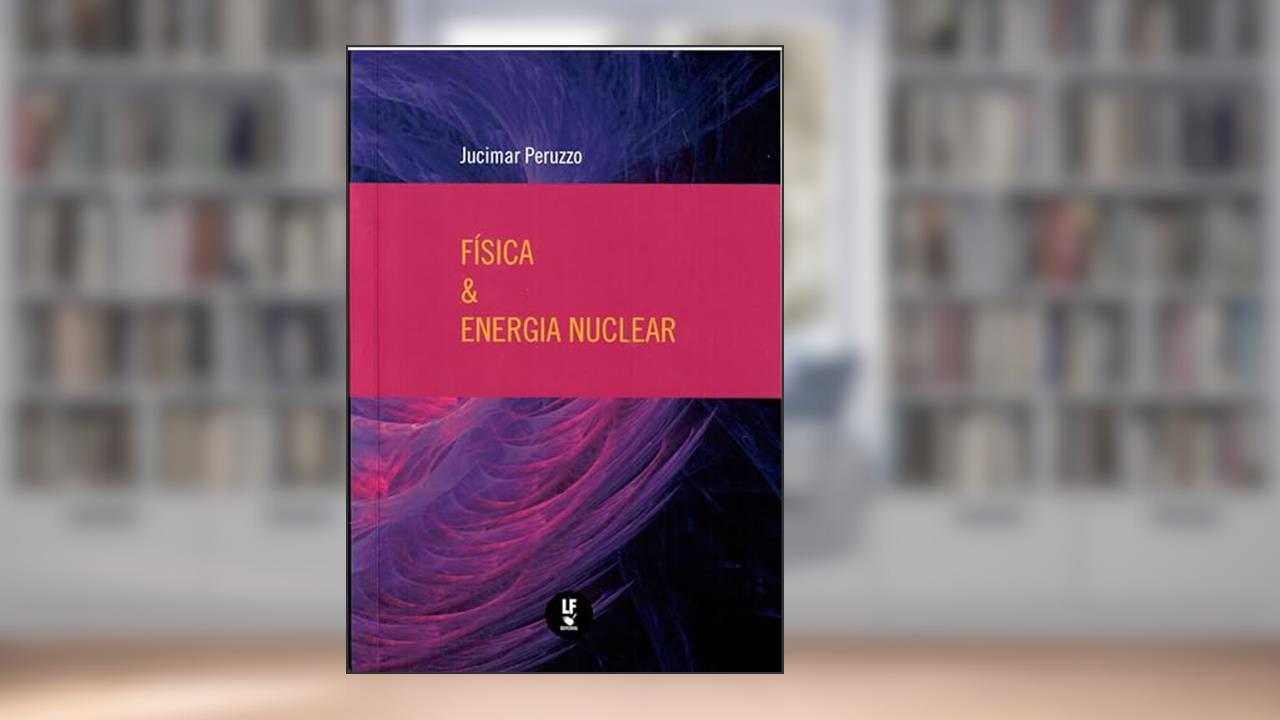 Capa de Física e Energia Nuclear, do autor Jucimar Peruzzo
