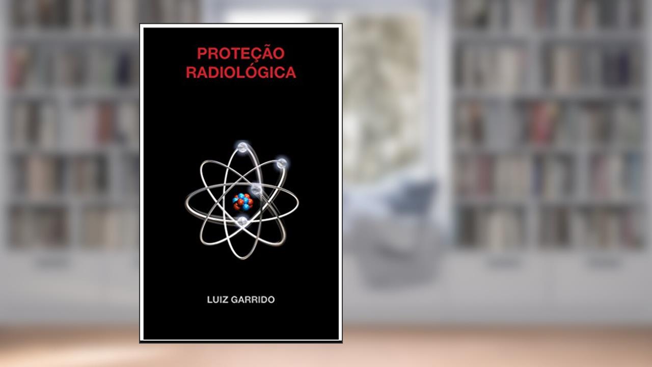 Capa de Proteção Radiológica, do autor Luiz Garrido