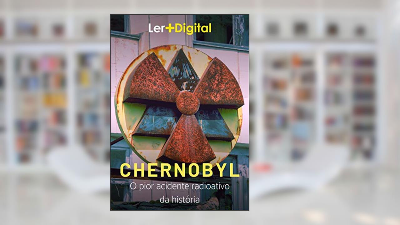 Capa de Chernobyl: O pior acidente radioativo da história (Desastres da Humanidade), do autor Ler+ Digital