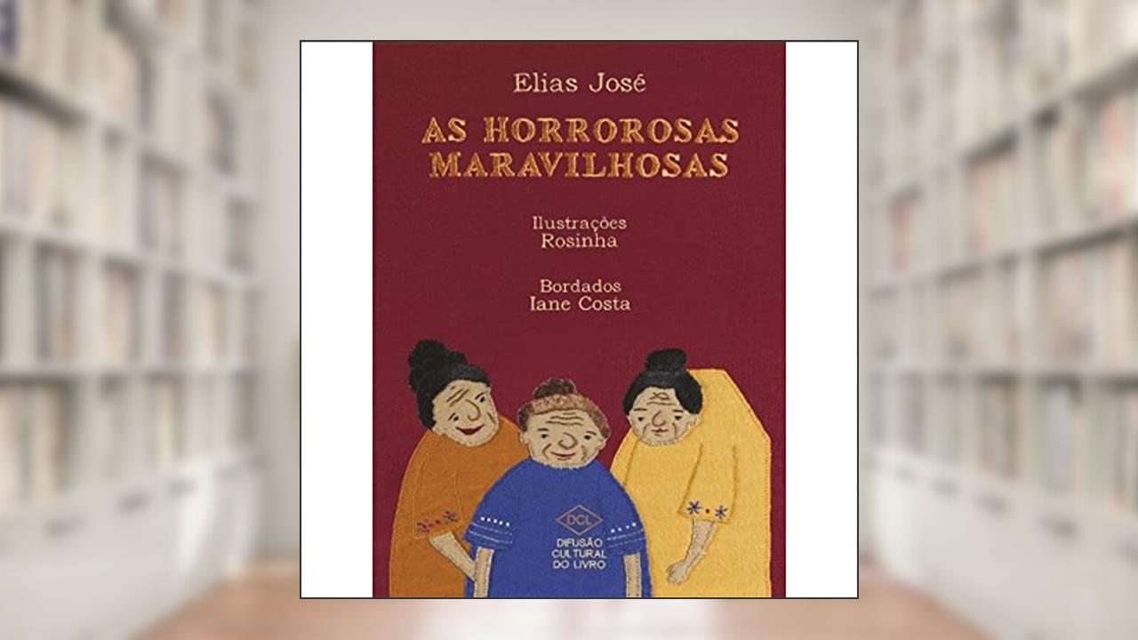 Capa de As Horrorosas Maravilhosas, do autor Elias José