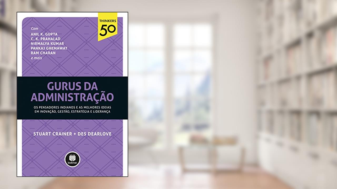 Capa de Gurus da Administração: Os Pensadores Indianos e as Melhores Ideias em Inovação, Gestão, Estratégia e Liderança, do autor Stuart Crainer; Des Dearlove