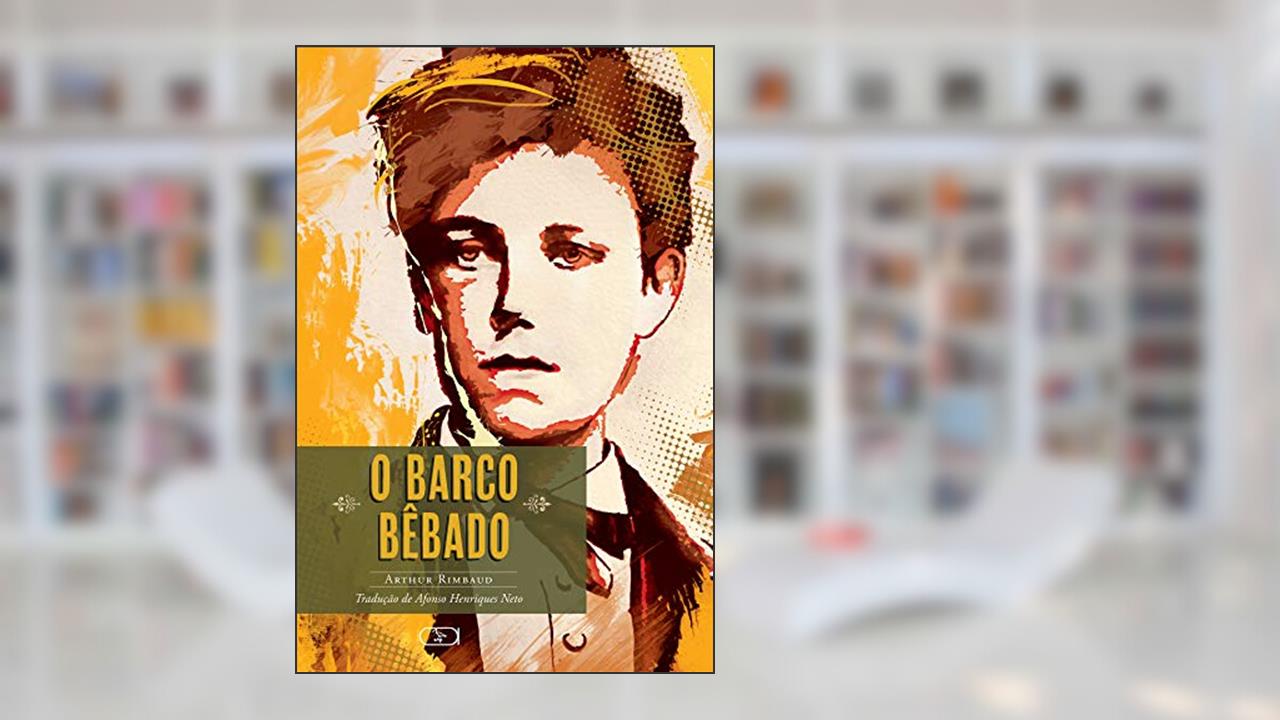 O barco bêbado, do autor Arthur Rimbaud