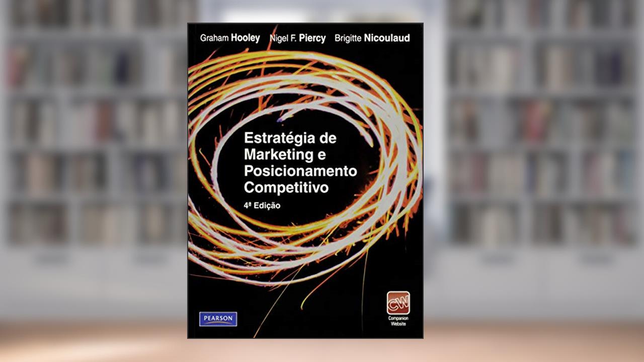 Capa de Estratégia de Marketing e Posicionamento Competitivo, do autor Graham Hooley; Nigel Piercy; Brigitte Nicoulaud