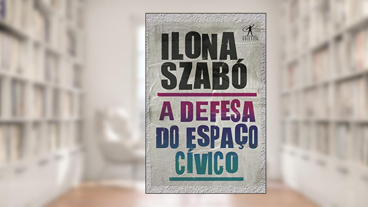 Capa de A defesa do espaço cívico, do autor Ilona Szabó