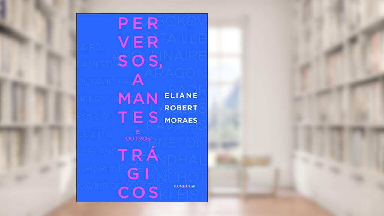 Capa de Perversos, amantes e outros trágicos, do autor Eliane Robert Moraes