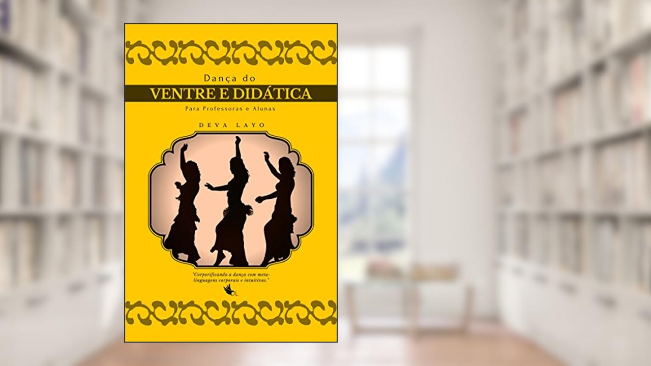 Capa de Dança do Ventre e Didática: Para Professoras e Alunas, do autor Deva Layo