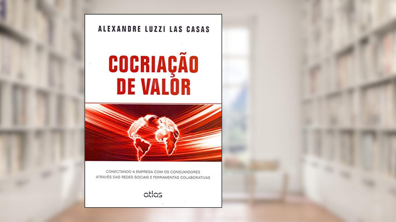 Capa de Cocriação De Valor: Conectando A Empresa Com Os Consumidores: Conectando a Empresa com os Consumidores Através das Redes Sociais e Ferramentas Colaborativas, do autor Alexandre Luzzi Las Casas