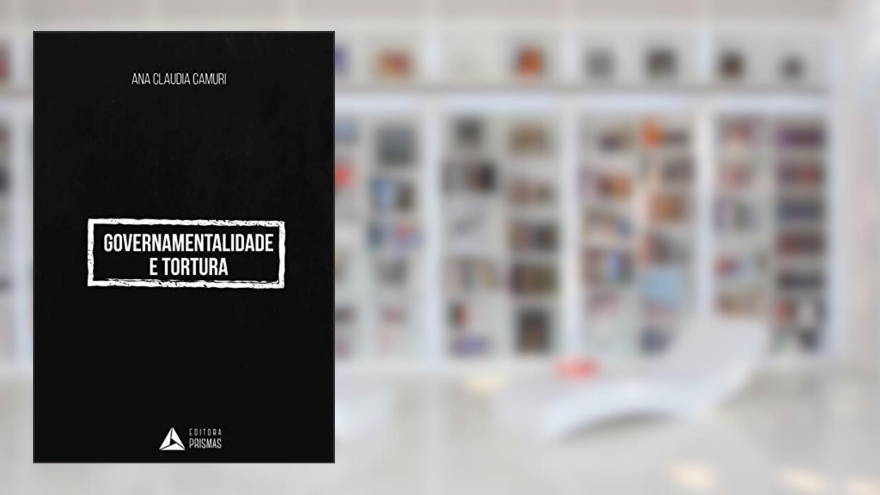 Capa de Governamentalidade e Tortura, do autor Ana Claudia Camuri