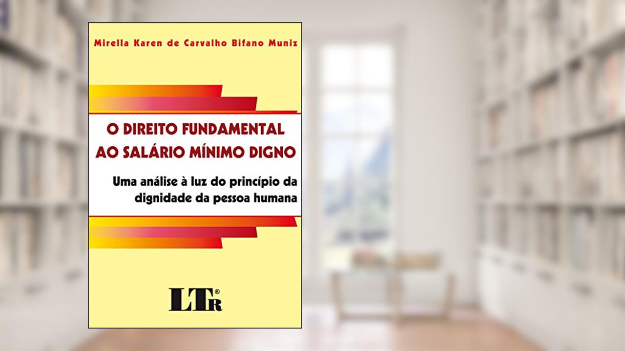 Capa de O Direito Fundamental Ao Salário Mínimo Digno, do autor Mirella Karen de Carvalho Bifano Muniz