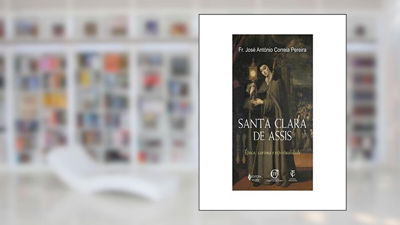 Capa de Santa Clara de Assis: Época, carisma e espiritualidade, do autor Fr. José António Correia Pereira