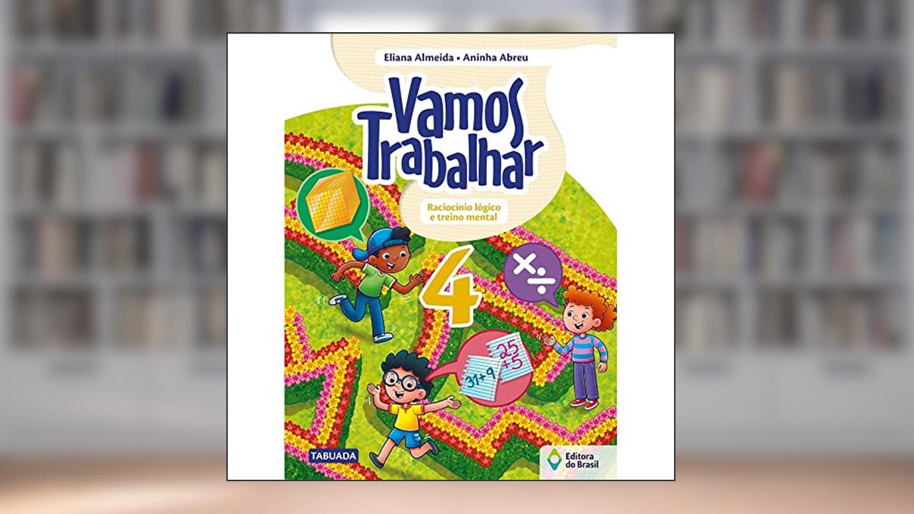 Capa de Vamos trabalhar - Raciocínio lógico e treino mental - 4º Ano - Ensino fundamental I, do autor Eliana Almeida; Aninha Abreu