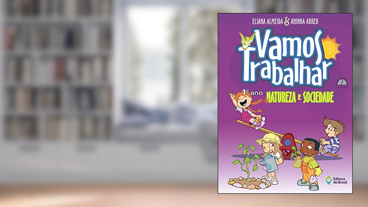 Capa de Vamos trabalhar - Natureza e sociedade - 1º Ano - Ensino fundamental I, do autor Eliana Almeida; Aninha Abreu