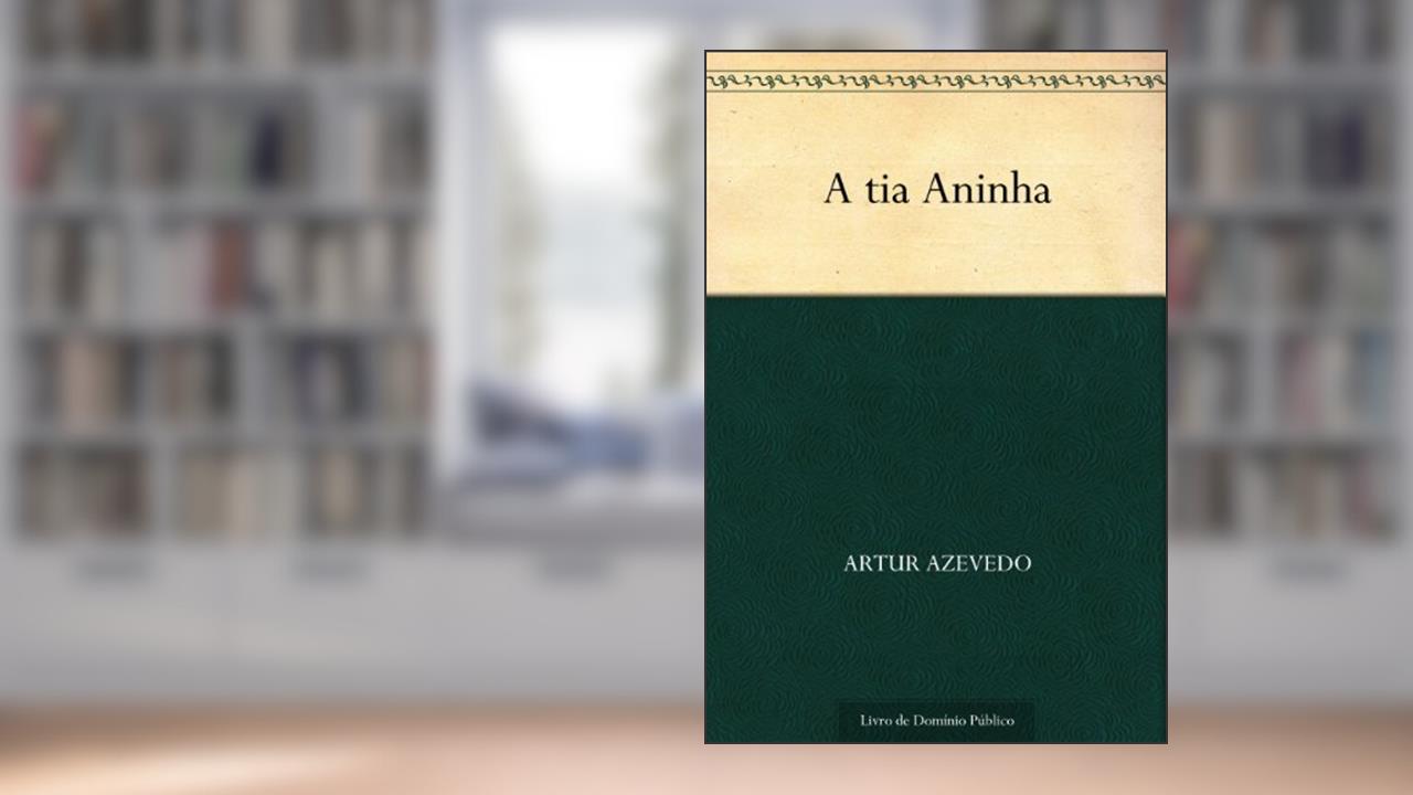 Capa de A tia Aninha, do autor Artur Azevedo