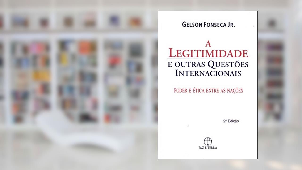 Capa de A legitimidade e outras questões internacionais, do autor Gelson Fonseca Junior
