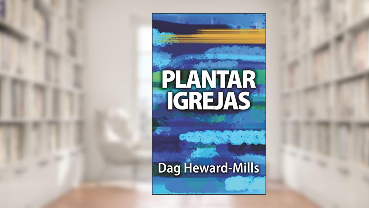 Capa de Plantar Igrejas, do autor Dag Heward-Mills