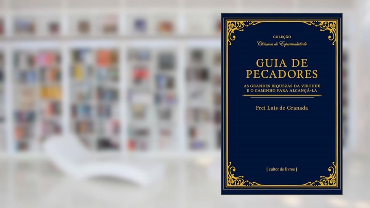 Capa de Guia de Pecadores: as Grandes Riquezas da Virtude e o Caminho Para Alcançá-la, do autor Frei Luis de Granada