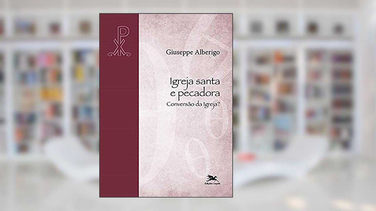 Capa de Igreja santa e pecadora: Conversão da Igreja?, do autor Giuseppe Alberigo