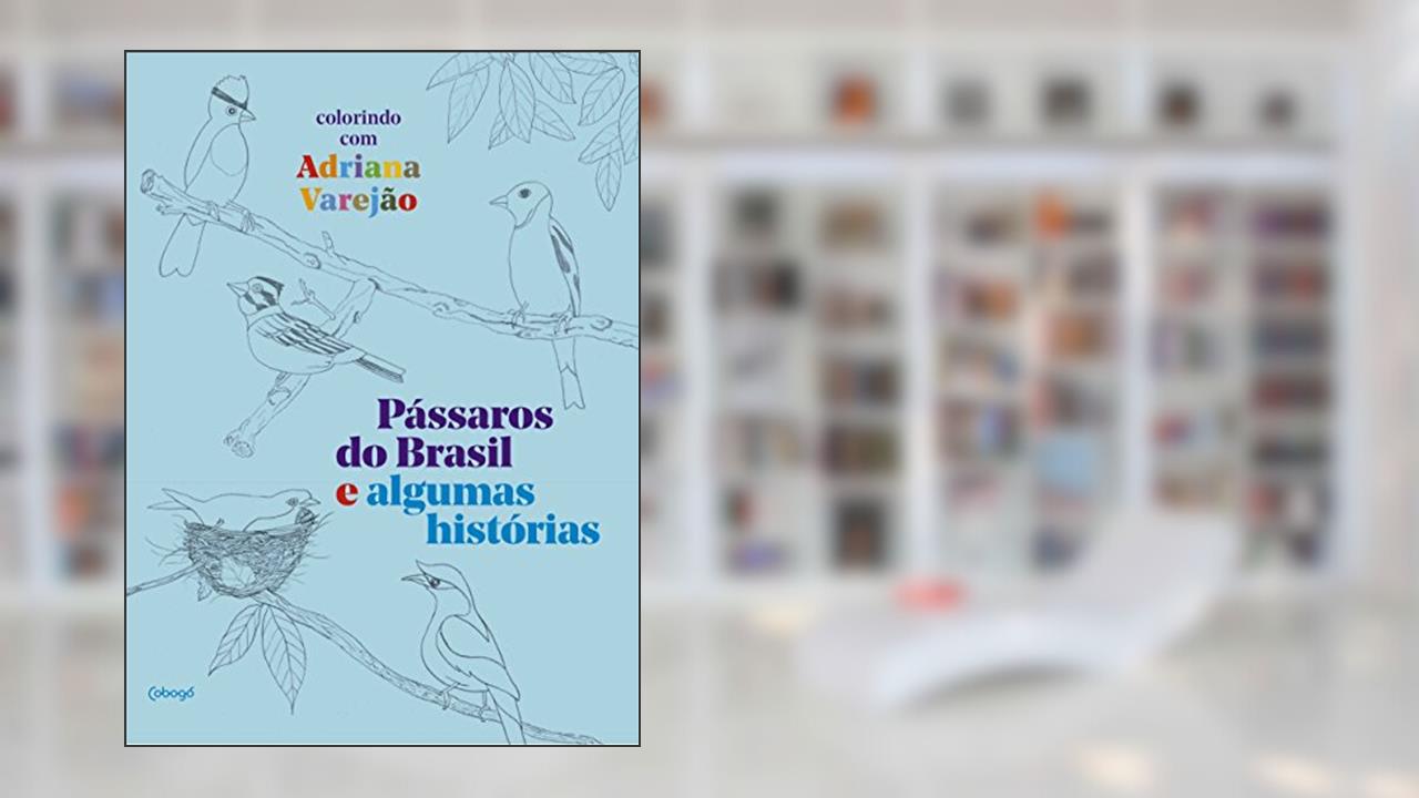 Capa de Pássaros do Brasil e algumas histórias: colorindo com Adriana Varejão, do autor Adriana Varejão