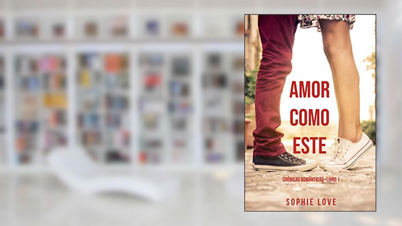 Capa de Amor Como Este (Crônicas Românticas-Livro 1), do autor Sophie Love
