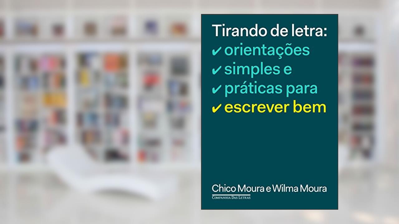 Capa de Tirando de letra: Orientações simples e práticas para escrever bem, do autor Chico Moura; Wilma Moura
