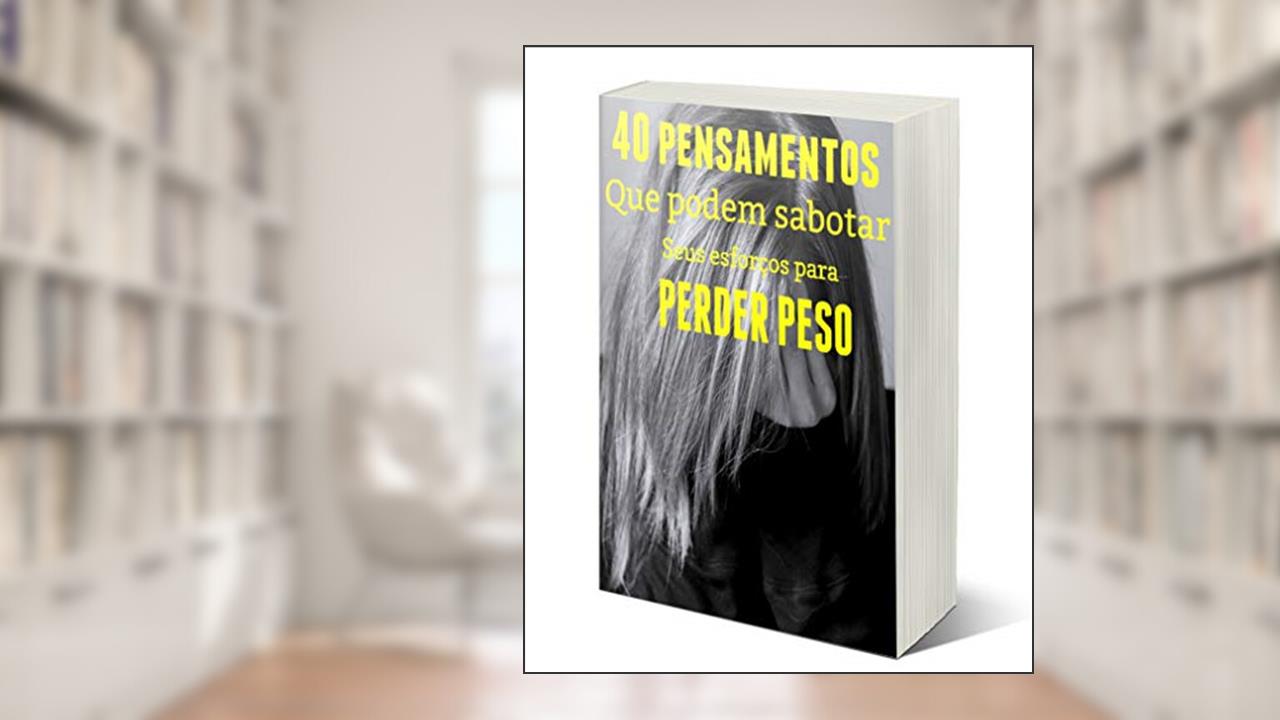 Capa de 40 Pensamentos e comportamentos que podem sabotar seus esforços para perder peso, do autor Ismaque de Oliveira