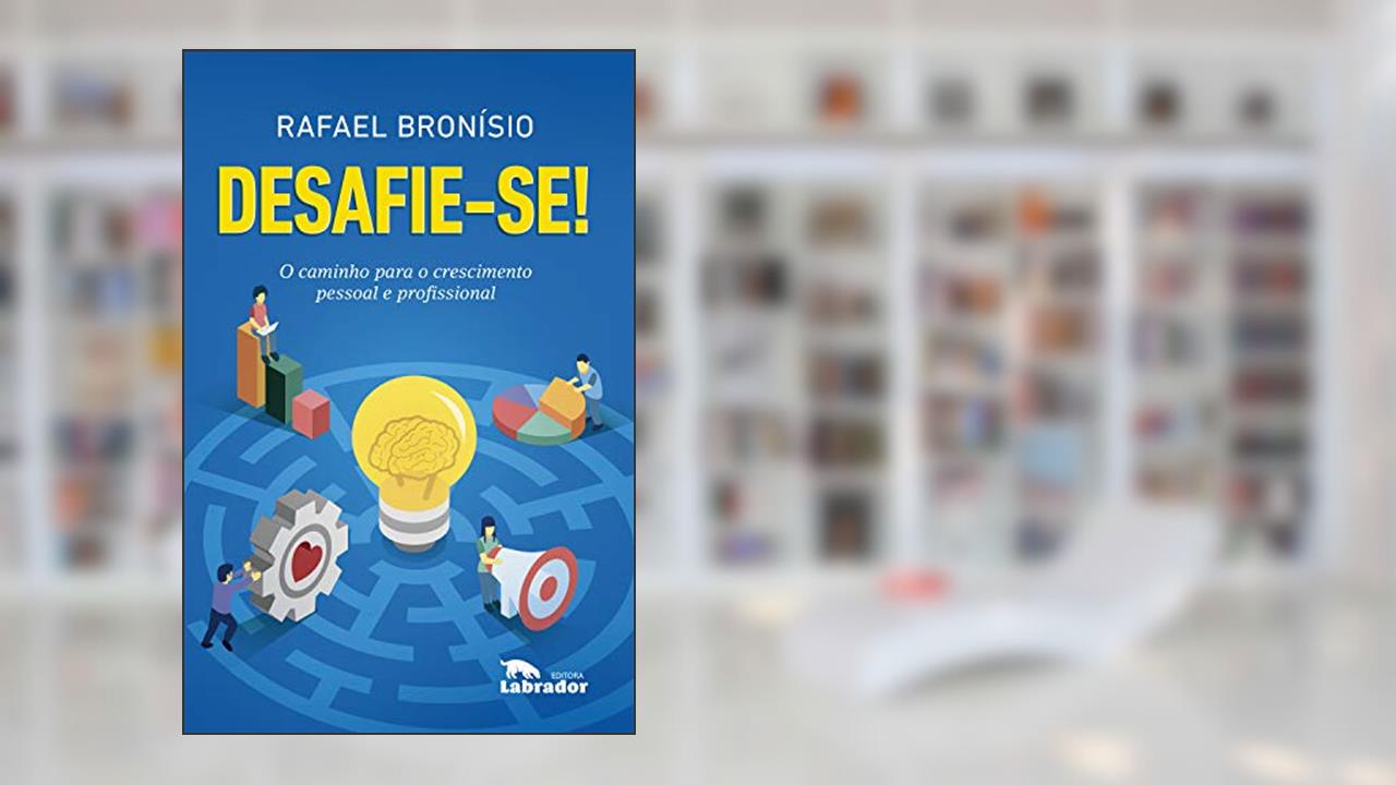 Capa de Desafie-se!: O caminho para o crescimento pessoal e profissional, do autor Rafael Bronísio