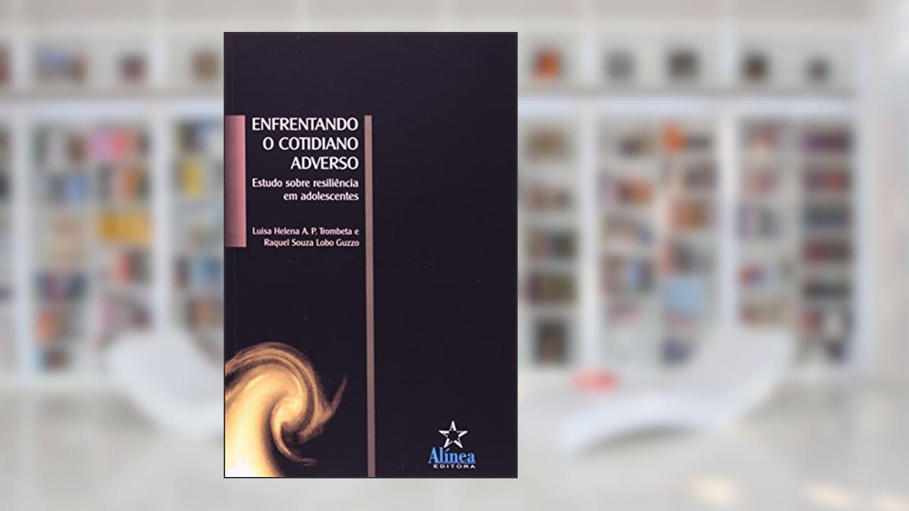 Capa de Enfrentando o Cotidiano Adverso. Estudo Sobre Resiliência em Adolescentes, do autor Luisa Helena A. P. Trombeta; Raquel Souza Lobo Guzzo