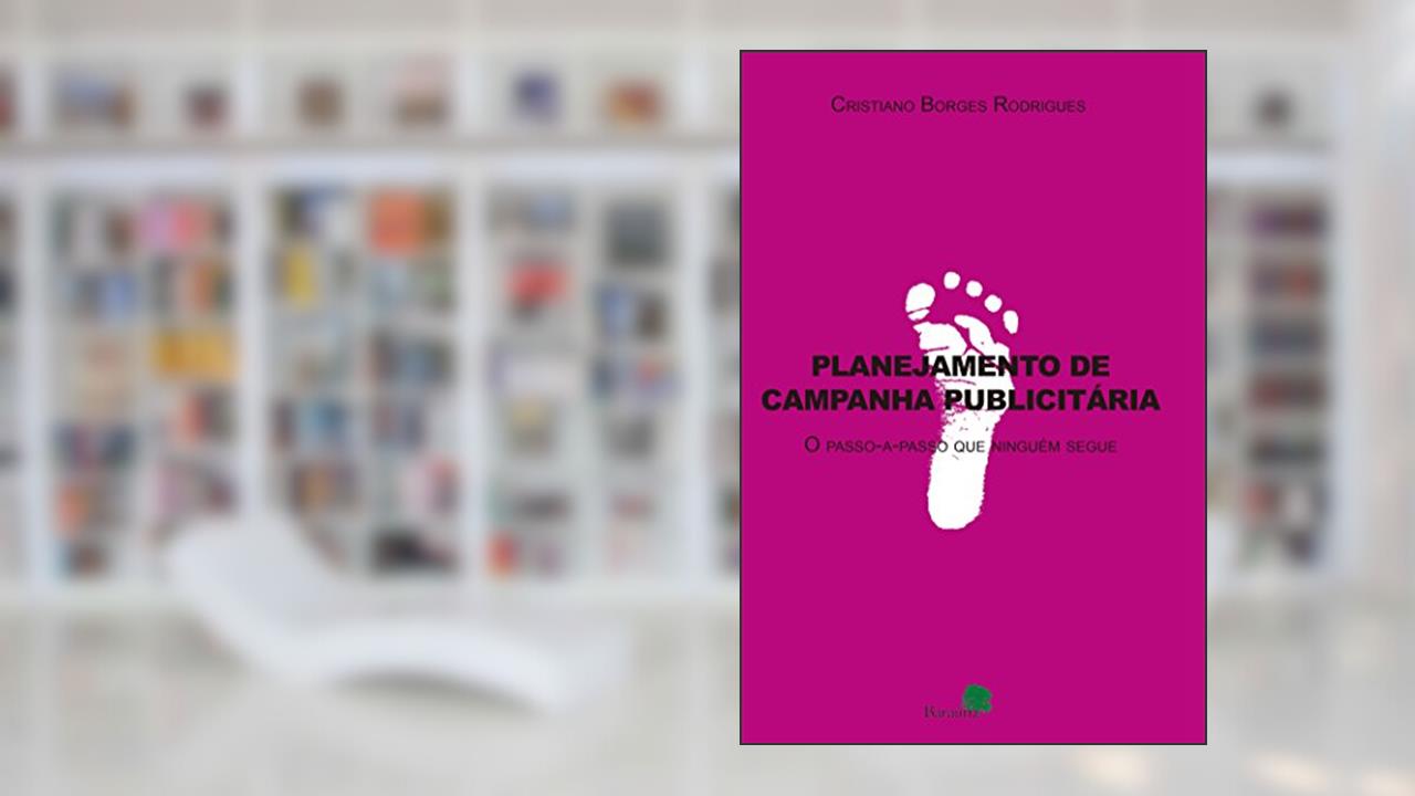 Capa de Planejamento de campanha publicitária : O passo-a-passo que ninguém segue, do autor Cristiano Borges Rodrigues