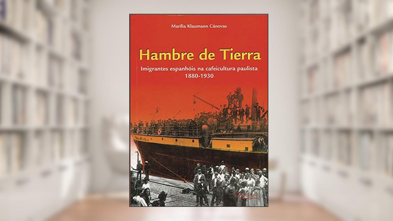 Capa de Hambre de Tierra. Imigrantes Espanhóis na Cafeicultura Paulista. 1880-1930, do autor Marília Klaumann Cánovas