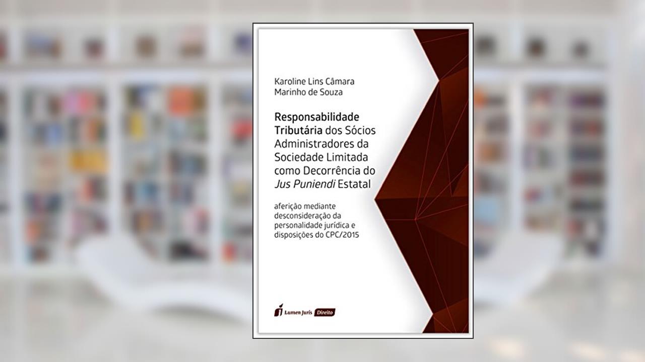 Capa de Responsabilidade Tributária dos Sócios Administradores da Sociedade Limitada. 2018, do autor Karoline Lins Câmara; Marinho de Souza