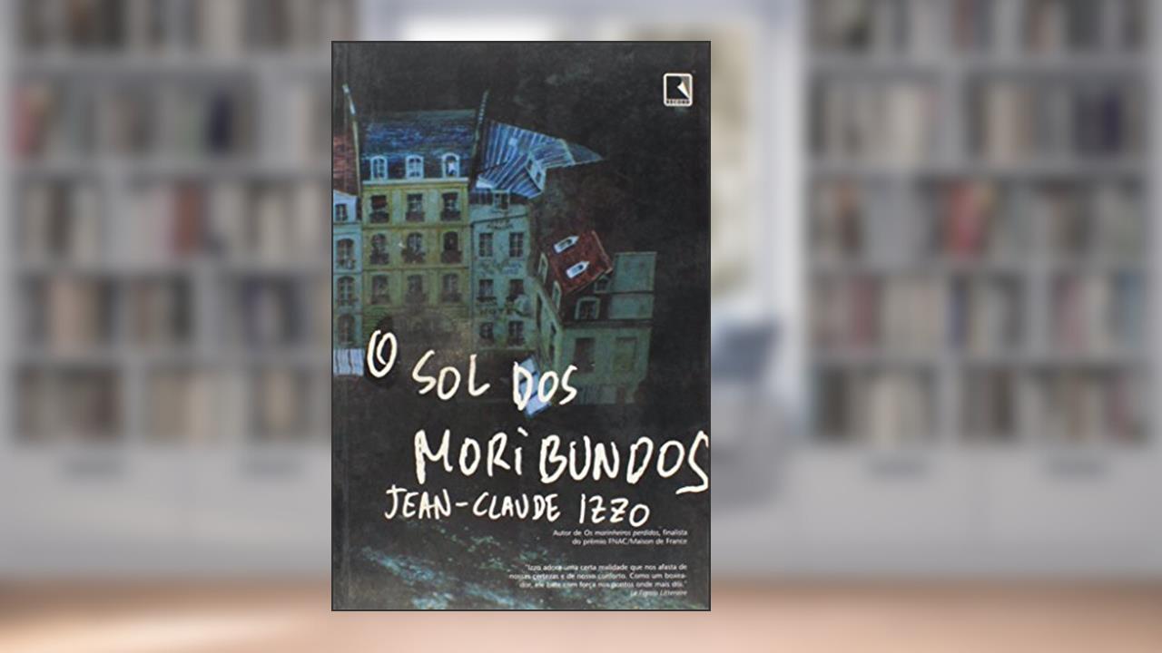 Capa de O Sol Dos Moribundos, do autor Jean-Claude Izzo