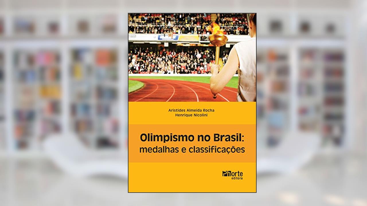 Capa de Olimpismo no Brasil. Medalhas e Classificações, do autor Aristides Almeida Rocha; Henrique Nicolini