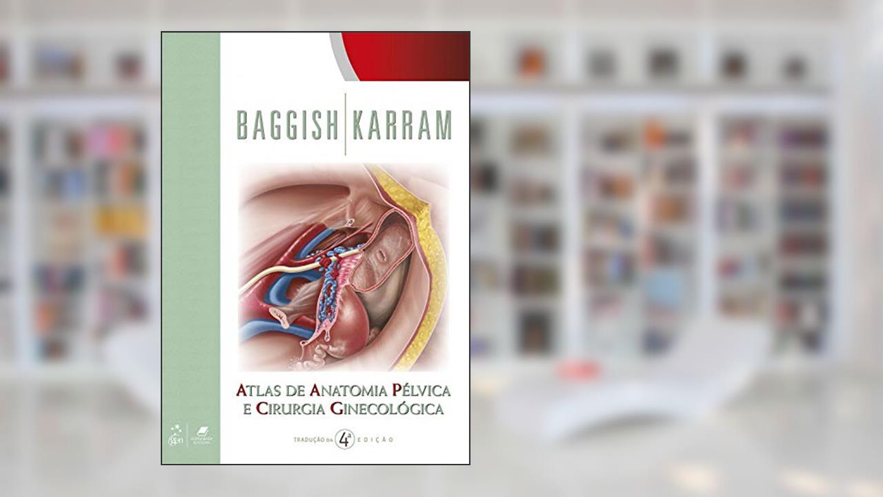 Capa de Atlas de Anatomia Pélvica e Cirurgia Ginecológica, do autor Michael Michael S. Baggish