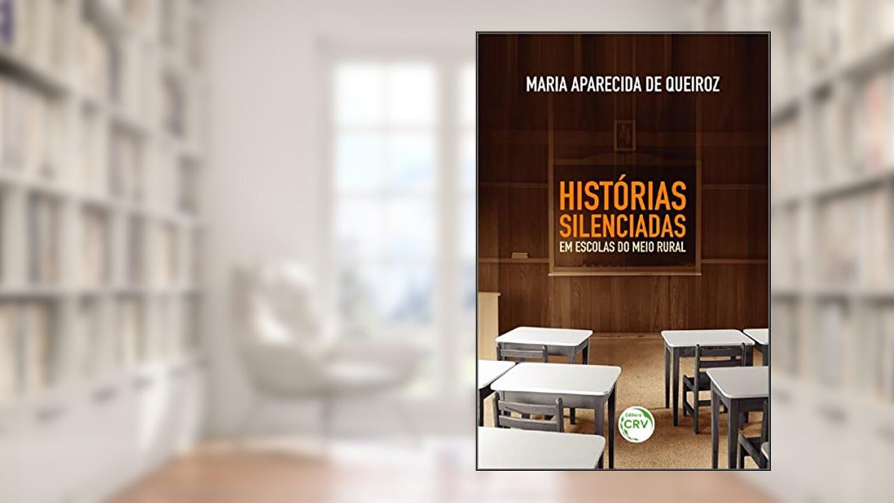 Capa de Histórias silenciadas em escolas do meio rural, do autor Maria Aparecida de Queiroz