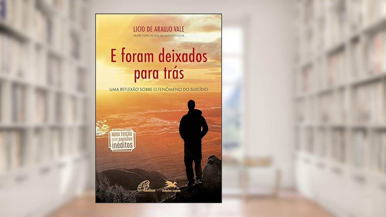 Capa de E foram deixados para trás: Uma reflexão sobre o fenômeno do suicídio, do autor Licio de Araujo Vale