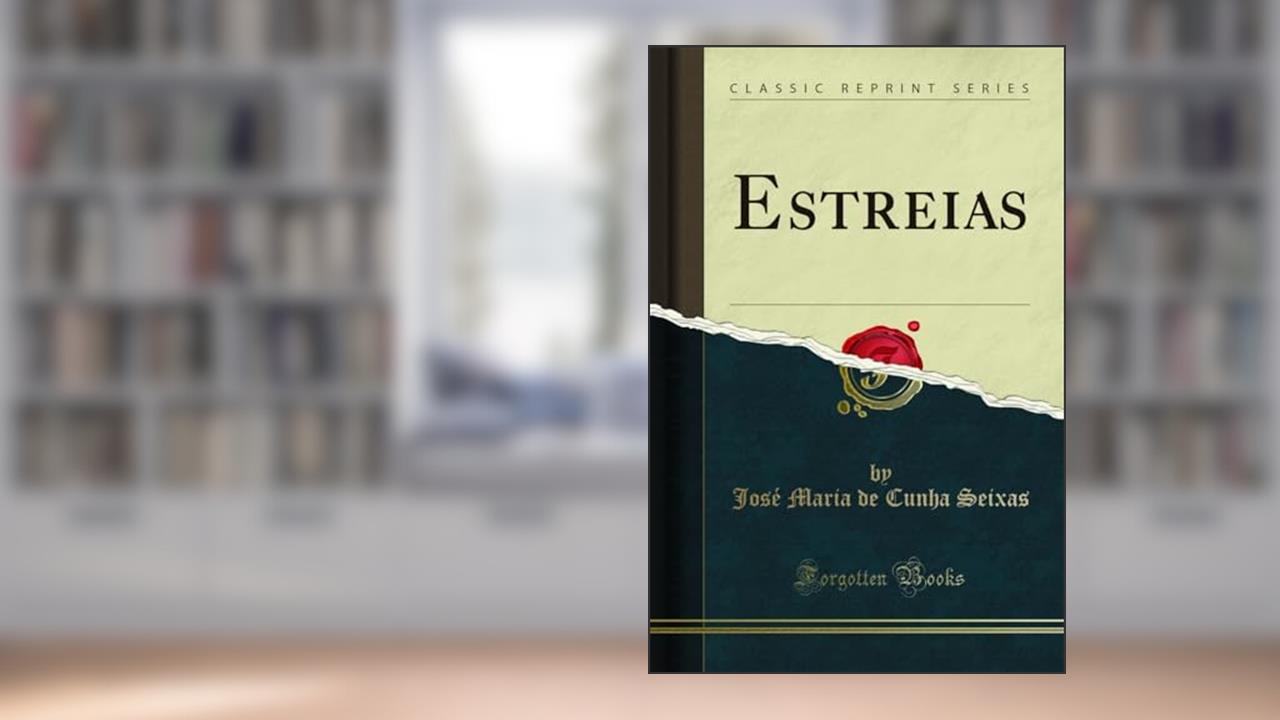 Capa de Estreias (Classic Reprint), do autor José Maria de Cunha Seixas