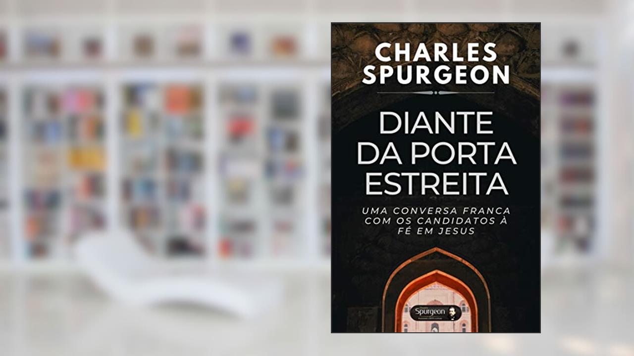 Capa de Diante da Porta Estreia: Uma conversa franca com os candidatos à fé em Jesus, do autor Charles Hadddon Spurgeon