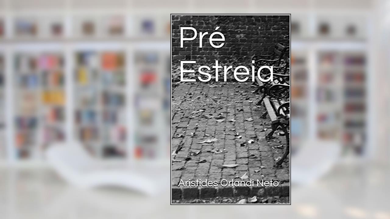 Pré Estreia, do autor Aristides Orlandi Neto