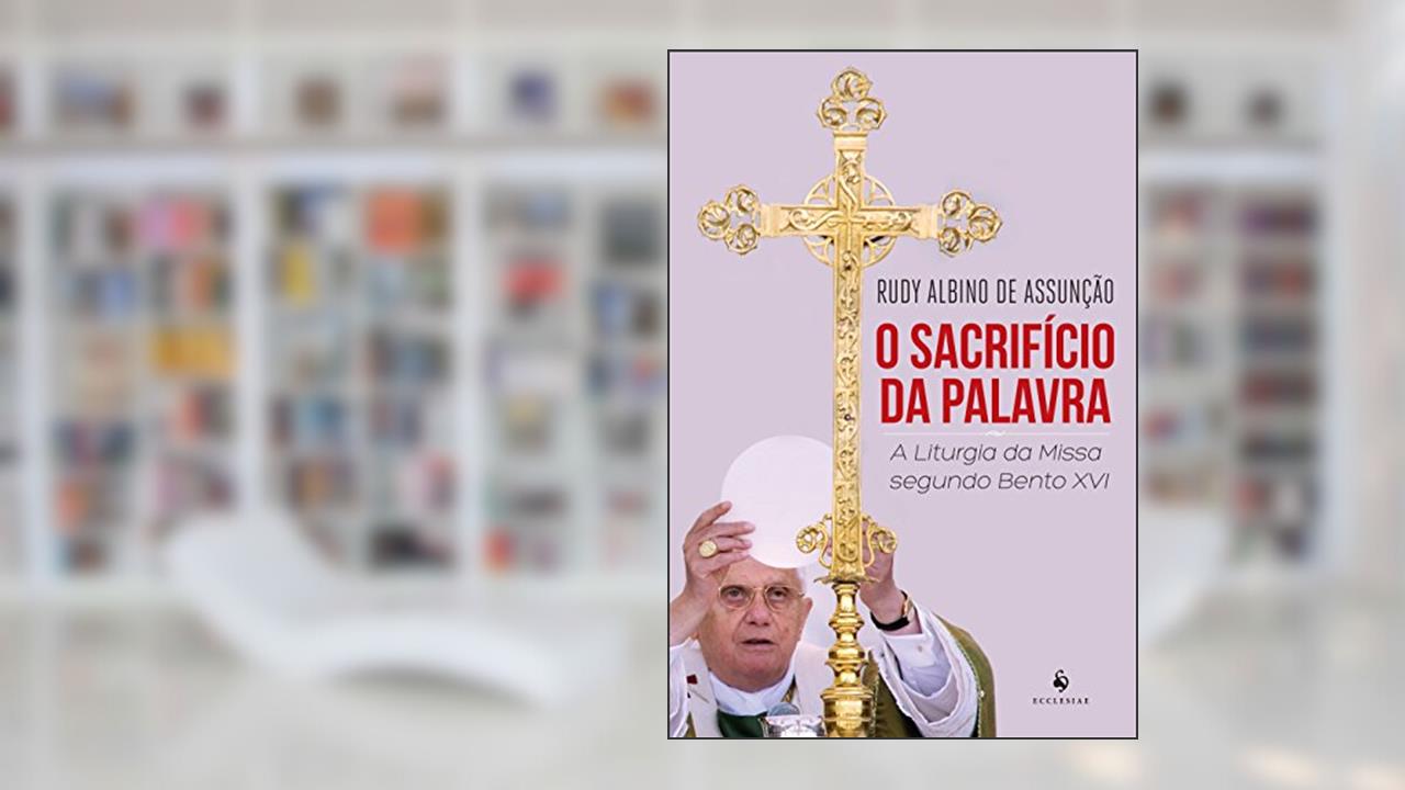 Capa de O Sacrifício Da Palavra . A Liturgia Da Missa Segundo Bento XVI, do autor Rudy Albino de Assunção