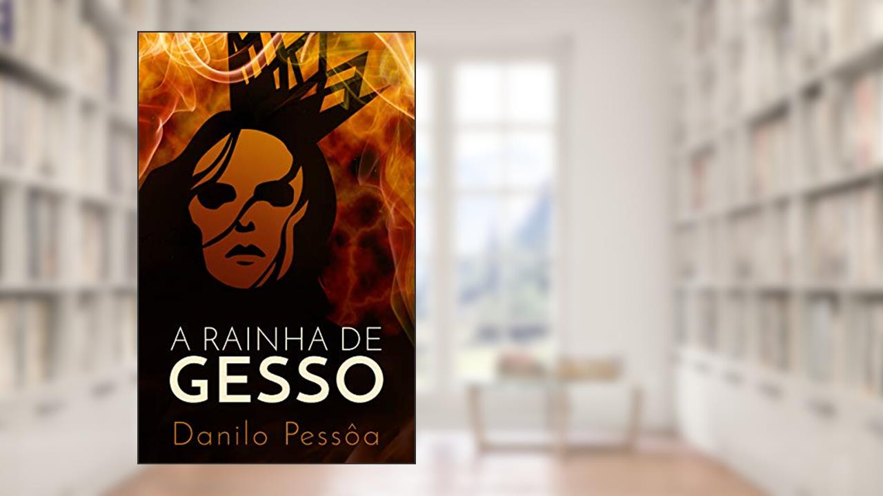 Capa de A Rainha de Gesso, do autor Danilo Pessôa