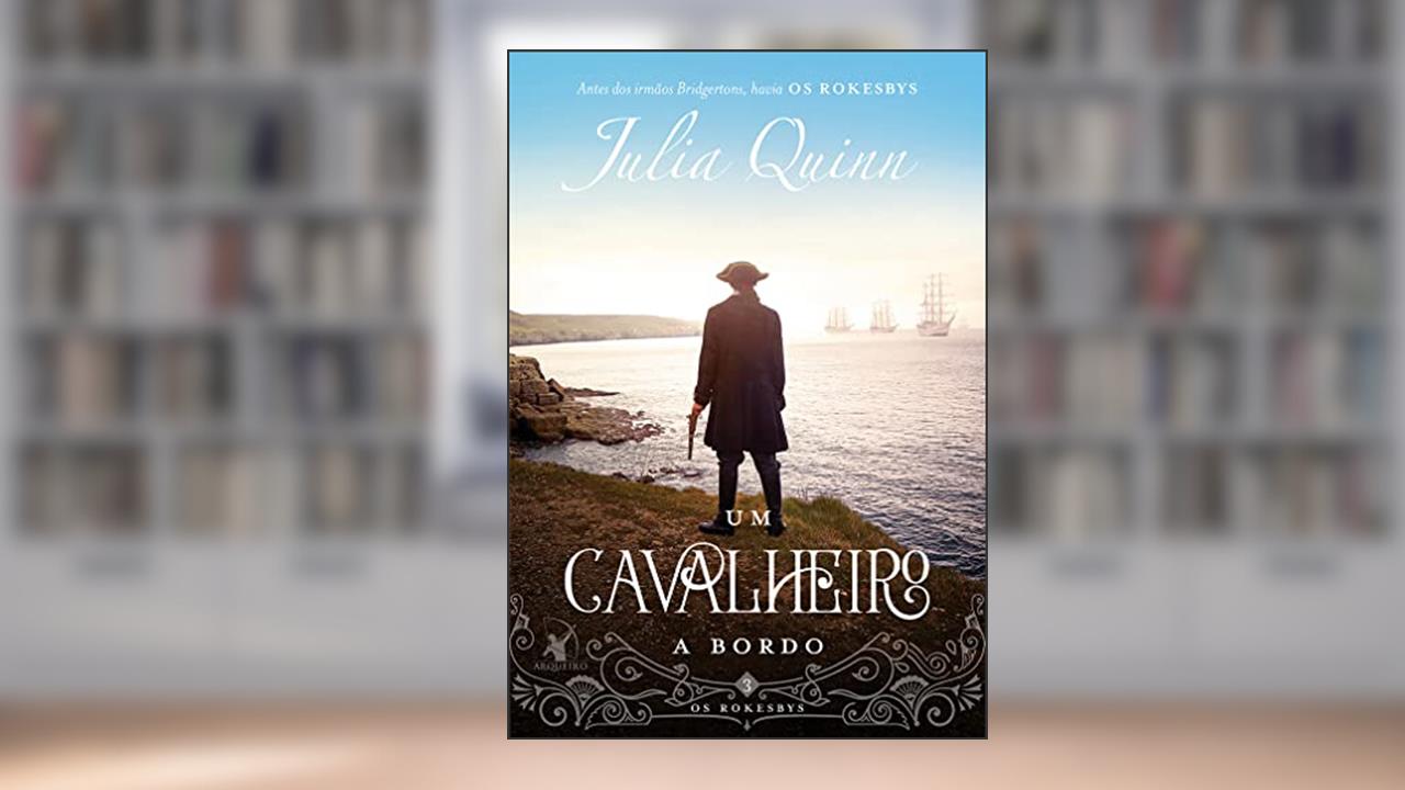 Capa de Um cavalheiro a bordo (Os Rokesbys - Livro 3): A origem dos Bridgertons, do autor Julia Quinn